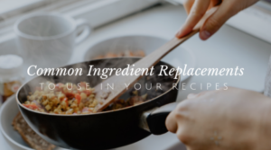 Common Ingredient Replacements to Swap in for Your Healthy Meals // andreadahlman.com