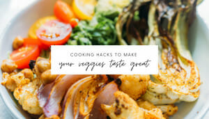 4 Tips for Cooking Veggies to Make Them Taste Great // andreadahlman.com