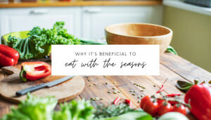 Why It’s Beneficial to Eat with the Seasons // andreadahlman.com