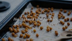 8 Healthy Snack Ideas When You’re On-the-Go // andreadahlman.com