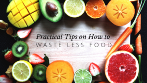 7 Practical Tips on Wasting Less Food // andreadahlman.com