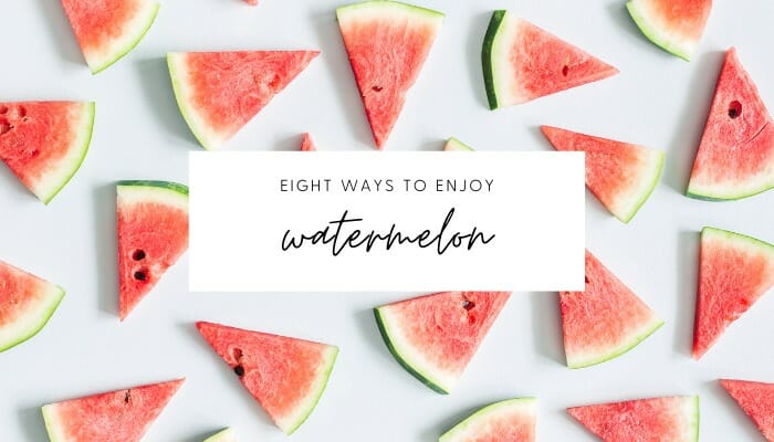 8 Ways to Enjoy Watermelon // andreadahlman.com