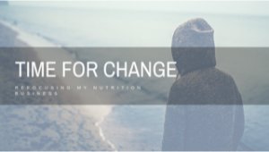 To Create Change – I’m Making Changes (to My Business)! // redeemingnutrition.com